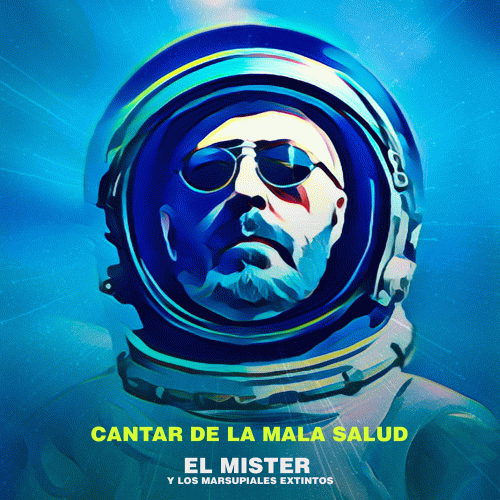 El Mister Y Los Marsupiales Extintos : Cantar de la Mala Salud
